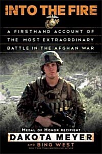 Into the Fire: A Firsthand Account of the Most Extraordinary Battle in the Afghan War (Hardcover)