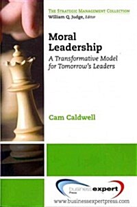 Moral Leadership: A Transformative Model for Tomorrows Leaders (Paperback)