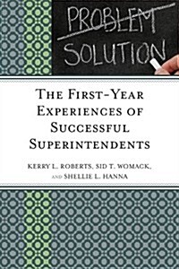 The First-Year Experiences of Successful Superintendents (Hardcover)