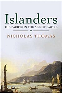 Islanders: The Pacific in the Age of Empire (Paperback)