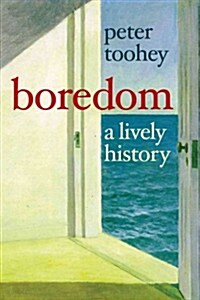 Boredom: A Lively History (Paperback)