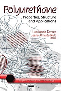 Polyurethane: Properties, Structure and Applications (Hardcover)