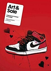 Art & Sole : Contemporary Sneaker Art & Design (Paperback)