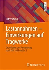 Lastannahmen - Einwirkungen Auf Tragwerke: Grundlagen Und Anwendung Nach EC 1 (Hardcover, 1. Aufl. 2019)