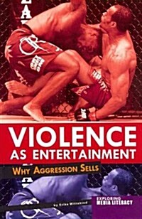 Violence as Entertainment: Why Aggression Sells (Paperback)