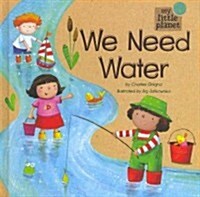 We Need Water (Library Binding)