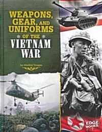 Weapons, Gear, and Uniforms of the Vietnam War (Hardcover)