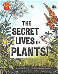 The Secret Lives of Plants! (Library Binding)