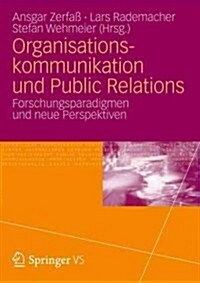 Organisationskommunikation Und Public Relations: Forschungsparadigmen Und Neue Perspektiven (Paperback, 2013)