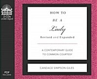 How to Be a Lady (Library Edition): A Contemporary Guide to Common Courtesy (Audio CD, Library, Revise)