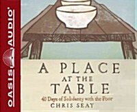 A Place at the Table (Library Edition): 40 Days of Solidarity with the Poor (Audio CD, Library)