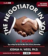 The Negotiator in You: At Work: Tips to Help You Get the Most Out of Every Interaction (Audio CD)