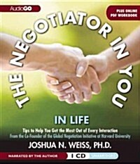 The Negotiator in You: In Life: Tips to Help You Get the Most of Every Interaction (Audio CD)