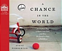 A Chance in the World: An Orphan Boy, a Mysterious Past, and How He Found a Place Called Home (Audio CD)