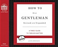 How to Be a Gentleman: A Contemporary Guide to Common Courtesy (Audio CD, Revised, Expand)