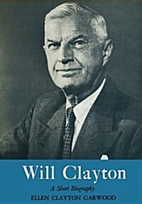 Will Clayton: A Short Biography (Paperback)
