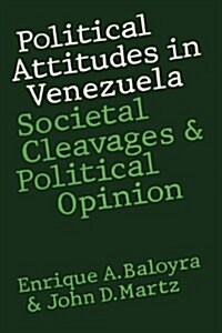 Political Attitudes in Venezuela: Societal Cleavages and Political Opinion (Paperback)