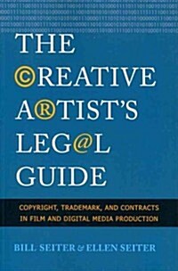 The Creative Artists Legal Guide: Copyright, Trademark, and Contracts in Film and Digital Media Production (Paperback)
