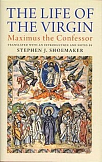 The Life of the Virgin: Maximus the Confessor (Hardcover)