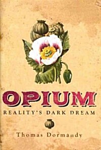 Opium: Realitys Dark Dream (Hardcover)