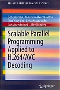 Scalable Parallel Programming Applied to H.264/Avc Decoding (Paperback, 2012)