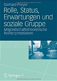 Rolle, Status, Erwartungen Und Soziale Gruppe: Mitgliedschaftstheoretische Reinterpretationen (Paperback)