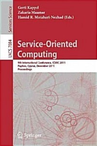 Service Oriented Computing: 9th International Conference, Icsoc 2011, Paphos, Cyprus, December 5-8, 2011, Proceedings (Paperback, 2011)