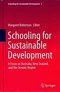 Schooling for Sustainable Development:: A Focus on Australia, New Zealand, and the Oceanic Region (Hardcover, 2012)