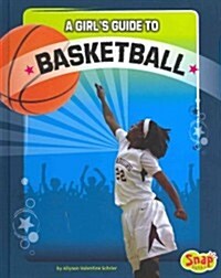 A Girls Guide to Basketball (Library Binding)