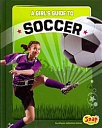 A Girls Guide to Soccer (Hardcover)