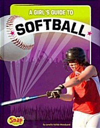 A Girls Guide to Softball (Library Binding)