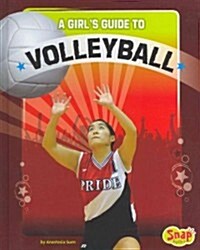 A Girls Guide to Volleyball (Library Binding)