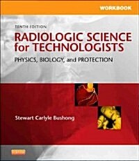 Radiologic Science for Technologists (Paperback, 10, Workbook)