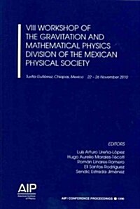 VIII Workshop of the Gravitation and Mathematical Physics Division of the Mexican Physical Society (Paperback)
