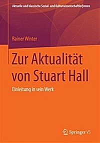 Zur Aktualit? Von Stuart Hall: Einf?rung in Sein Werk (Paperback, 1. Aufl. 2022)