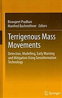 Terrigenous Mass Movements: Detection, Modelling, Early Warning and Mitigation Using Geoinformation Technology (Hardcover, 2012)