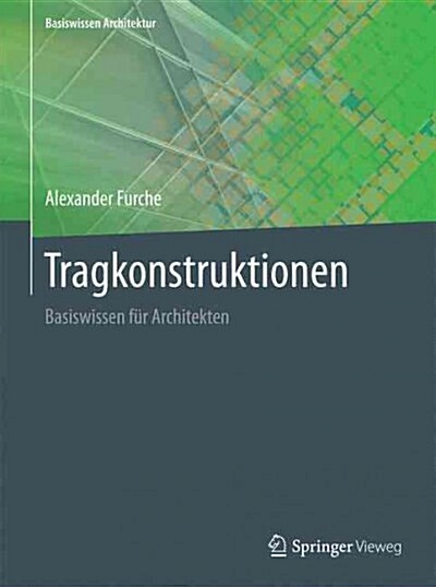 Tragkonstruktionen: Basiswissen F? Architekten (Hardcover, 1. Aufl. 2021)