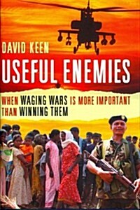 Useful Enemies: When Waging Wars Is More Important Than Winning Them (Hardcover)