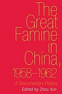 Great Famine in China, 1958-1962: A Documentary History (Hardcover)