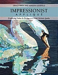 Impressionist Applique-Print-On-Demand-Edition: Exploring Value & Design to Create Artistic Quilts (Paperback)