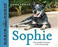 Sophie (Library Edition): The Incredible True Story of the Castaway Dog (Audio CD, Library)