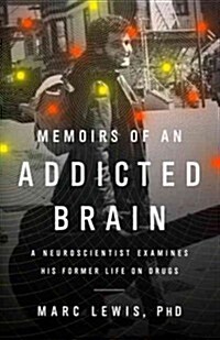 Memoirs of an Addicted Brain (Hardcover, 1st, Reprint)