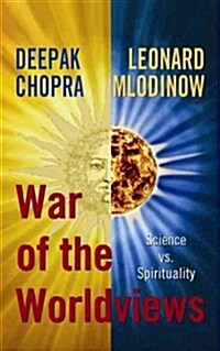 War of the Worldviews: Science vs. Spirituality (Hardcover)