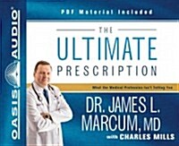 The Ultimate Prescription: What the Medical Profession Isnt Telling You (Audio CD)