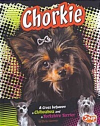 Chorkie: A Cross Between a Chihuahua and a Yorkshire Terrier (Hardcover)