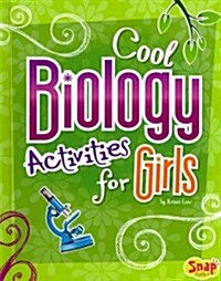 Cool Biology Activities for Girls (Library Binding)