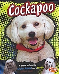 Cockapoo: A Cross Between a Cocker Spaniel and a Poodle (Hardcover)