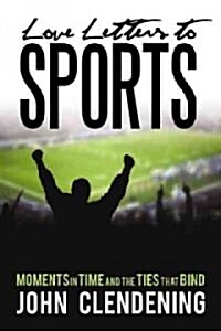 Love Letters to Sports: Moments in Time and the Ties That Bind (Paperback)