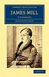 James Mill : A Biography (Paperback)