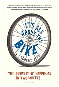 Its All about the Bike: The Pursuit of Happiness on Two Wheels (Paperback)